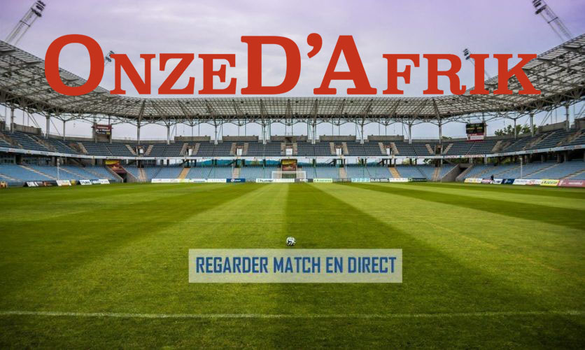 regarder match en direct onzedafrik - OnzedAfrik